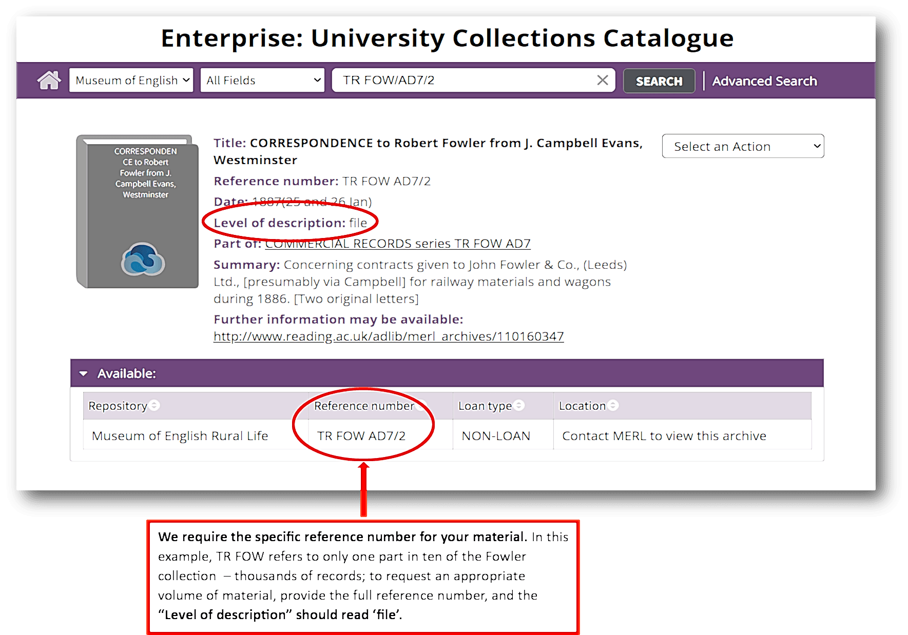 We require the specific reference number for your material. In this example, TR FOW refers to only one part in ten of the Fowler collection – thousands of records; to request an appropriate volume of material, provide the full reference number, and the “Level of description” should read ‘file’.